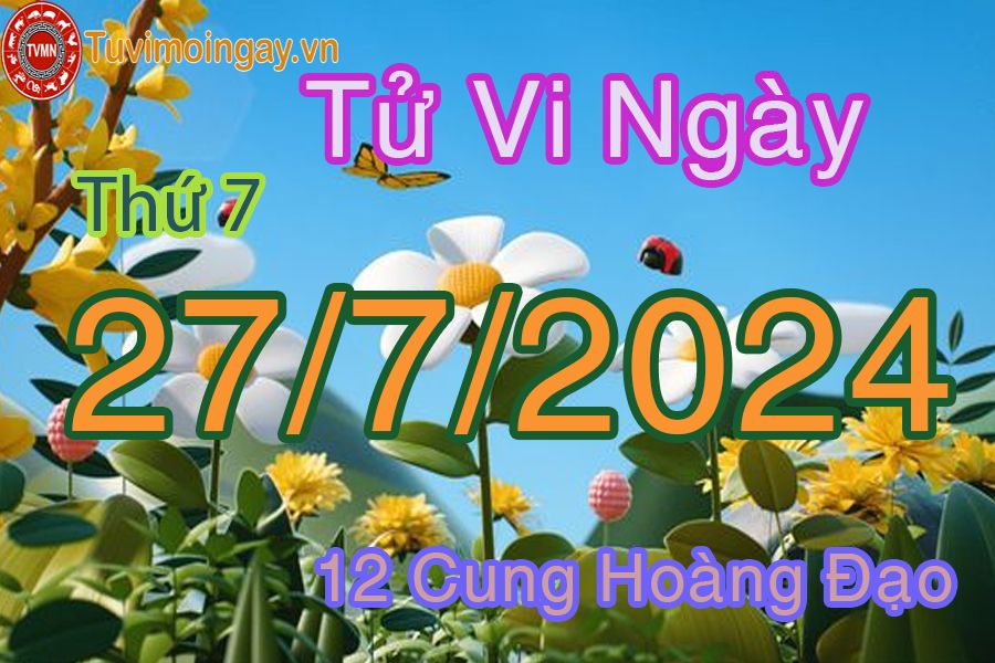 Tử vi Thứ 7 của bạn ngày 27-7-2024