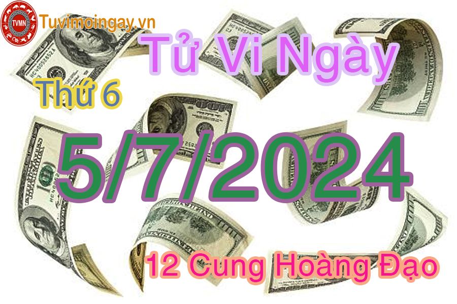 Tử vi thứ 6 của bạn ngày 5-7-2024