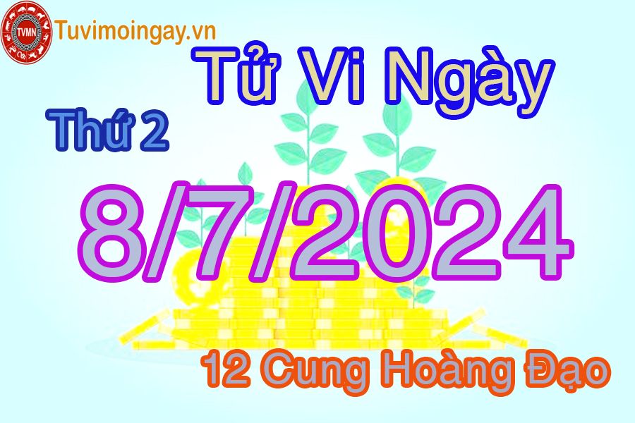 Tử vi thứ 2 của bạn ngày 8-7-2024