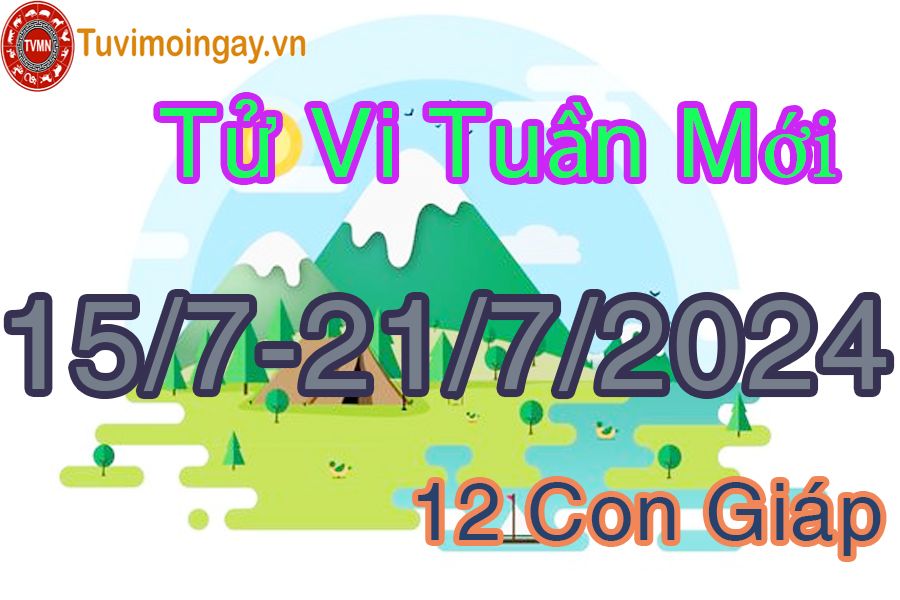  Tuần mới từ ngày 15/7 đến 21/7/2024 của 12 con giáp