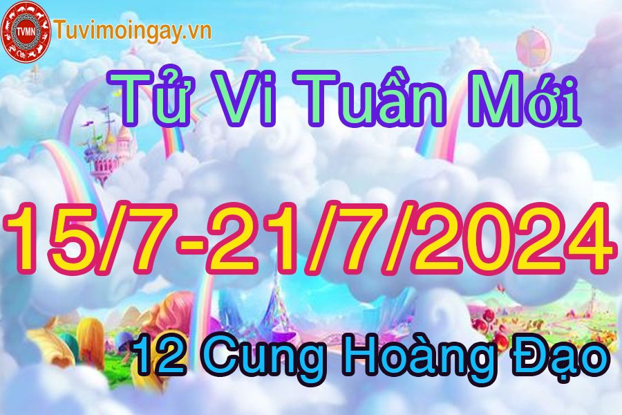 Tử vi tuần mới 12 cung hoàng đạo từ 15/7 đến 21/7/2024