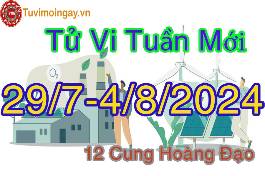 Tử vi tuần mới 12 cung hoàng đạo từ 29/7 đến 4/8/2024