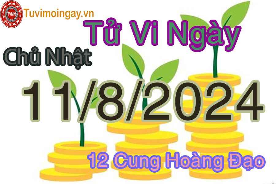 Tử vi chủ nhật ngày 11/8/2024 của 12 cung hoàng đạo