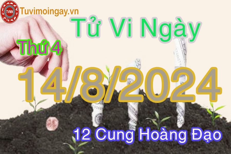 Tử vi thứ 4 ngày 14/8/2024 của 12 cung hoàng đạo