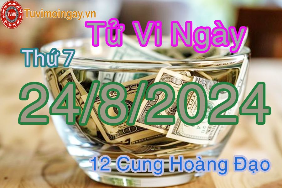 Tử vi thứ 7 ngày 24/8/2024 của 12 cung hoàng đạo