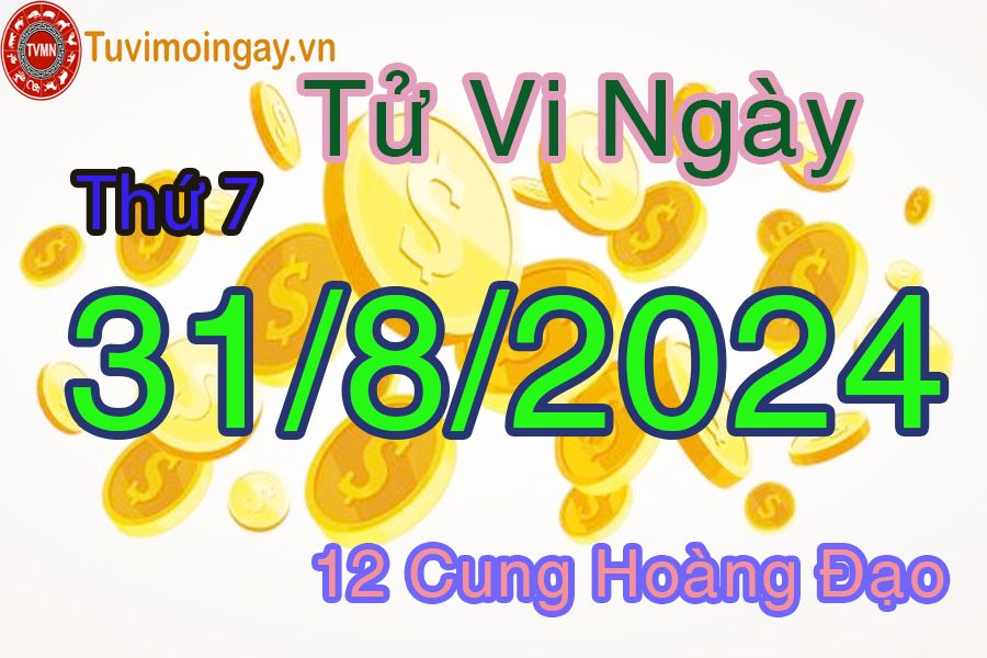 Tử vi thứ 7 ngày 31/8/2024 của 12 cung hoàng đạo