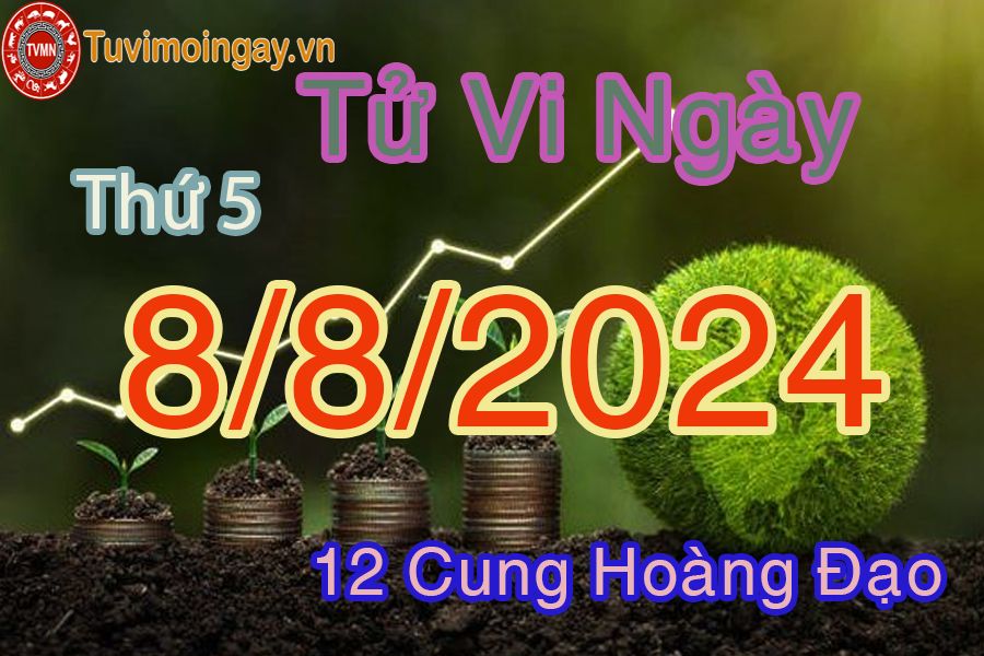 Tử vi thứ 5 ngày 8/8/2024 của 12 cung hoàng đạo