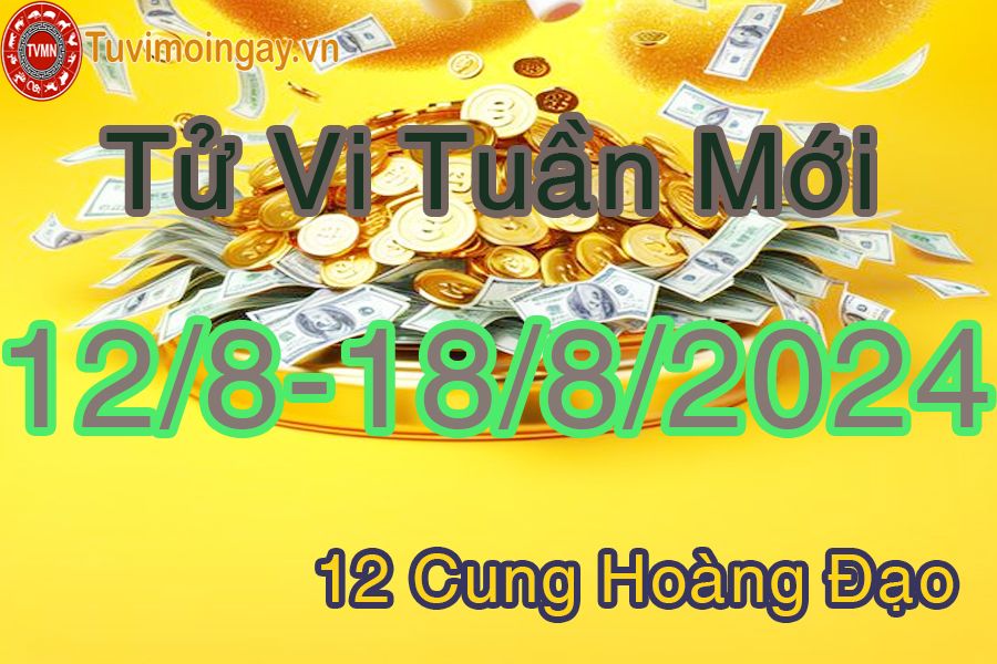 Tử vi tuần mới 12 cung hoàng đạo từ 12/8 đến 18/8/2024