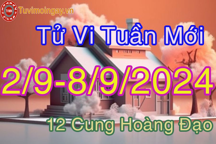 Tử vi tuần mới 12 cung hoàng đạo từ 2/9 đến 8/9/2024