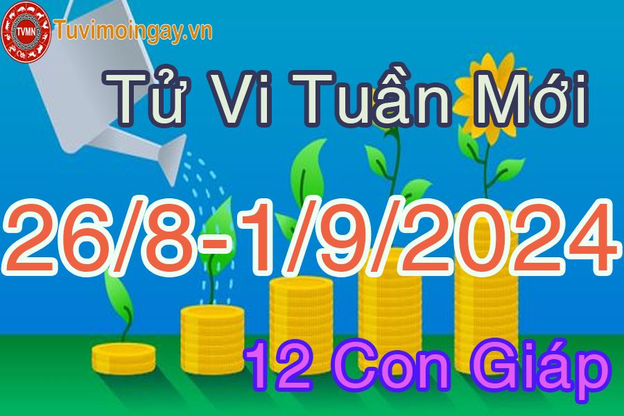 Tuần mới từ ngày 26/8 đến 1/9/2024 của 12 con giáp