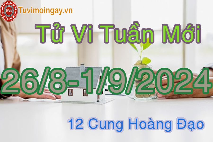 Tử vi tuần mới 12 cung hoàng đạo từ 26/8 đến 1/9/2024