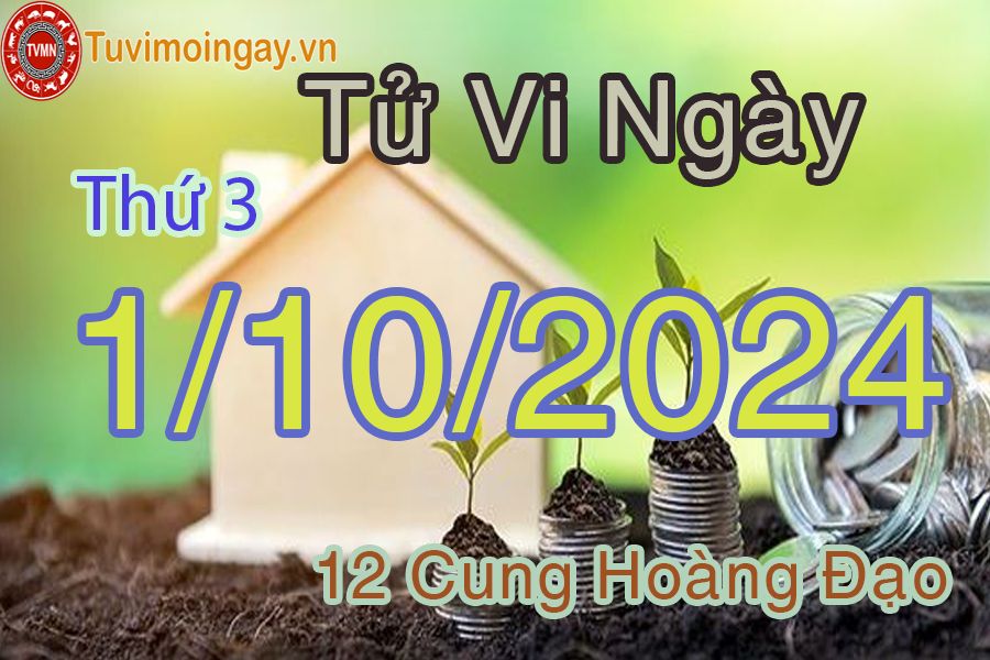 Tử vi Thứ 3 ngày 1/10/2024 của 12 cung hoàng đạo