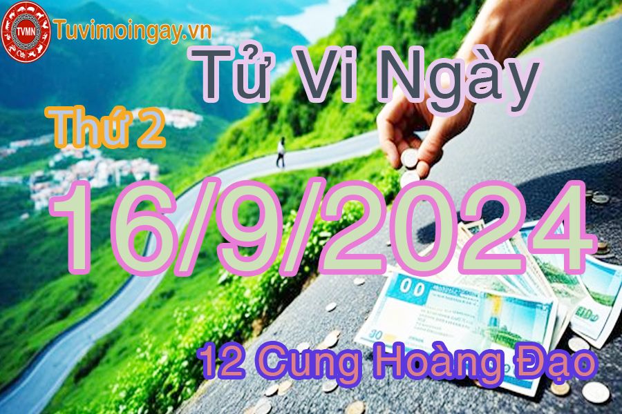 Tử vi Thứ 2 ngày 16/9/2024 của 12 cung hoàng đạo