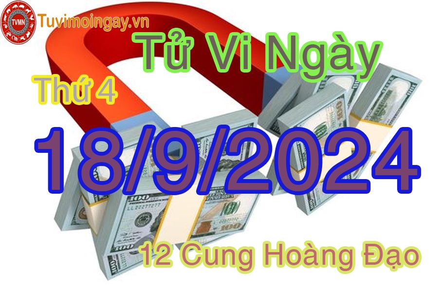 Tử vi Thứ 4 ngày 18/9/2024 của 12 cung hoàng đạo