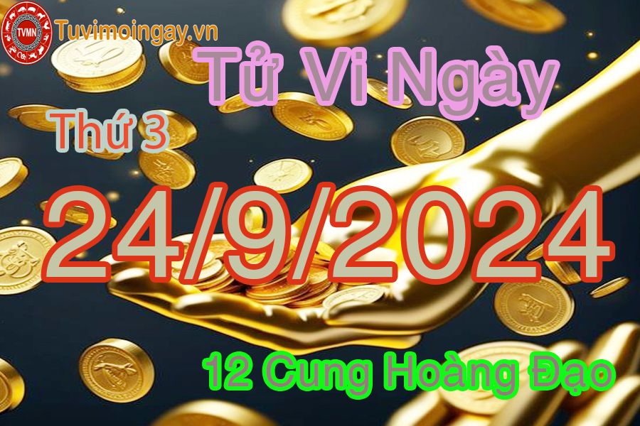 Tử vi Thứ 4 ngày 24/9/2024 của 12 cung hoàng đạo