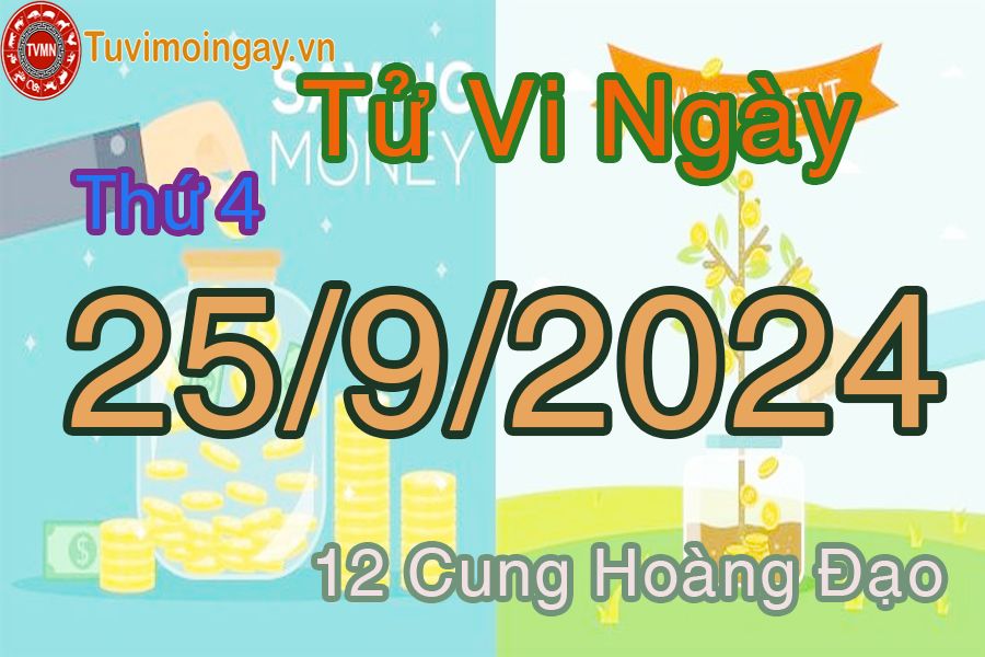 Tử vi Thứ 4 ngày 25/9/2024 của 12 cung hoàng đạo