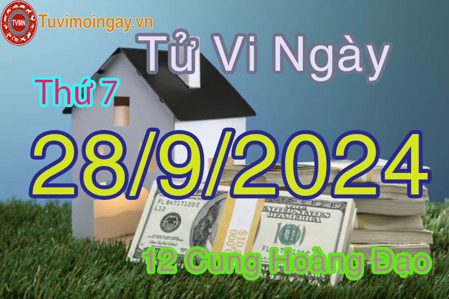 Tử vi Thứ 7 ngày 28/9/2024 của 12 cung hoàng đạo