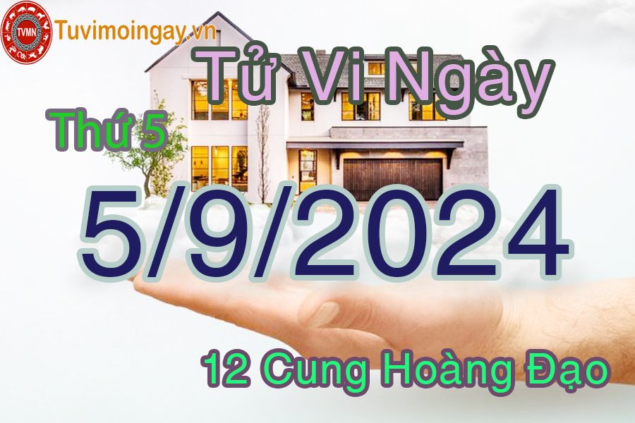 Tử vi thứ 4 ngày 4/9/2024 của 12 cung hoàng đạo