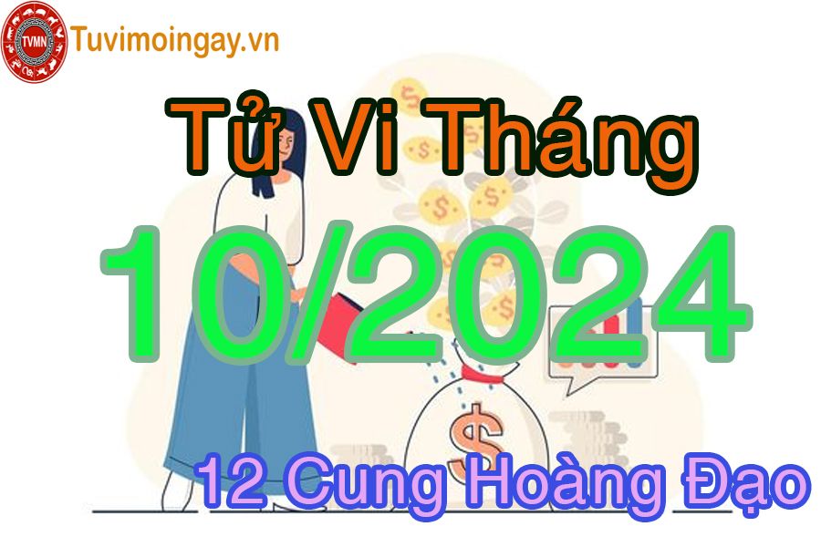 Tử vi tháng 10/2024 của 12 cung hoàng đạo