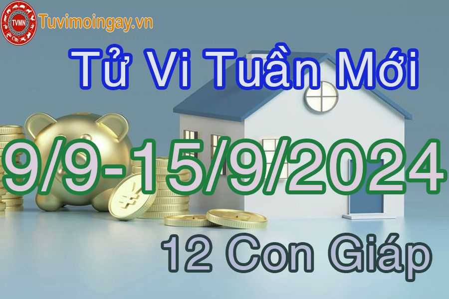 Tuần mới từ ngày 9/9 đến 15/9/2024 của 12 con giáp