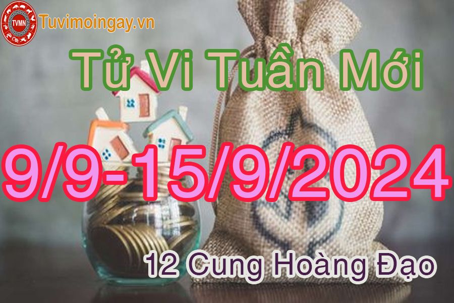 Tử vi tuần mới 12 cung hoàng đạo từ 9/9 đến 15/9/2024