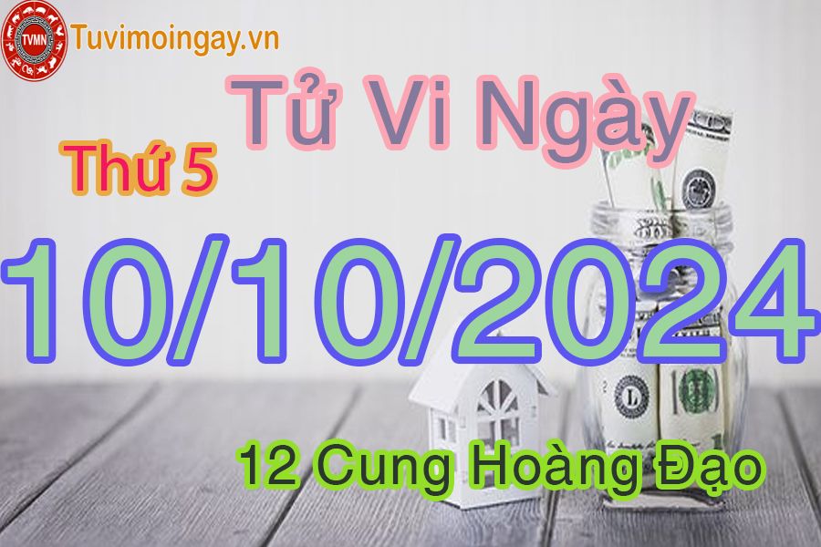 Tử vi Thứ 5 ngày 10/10/2024 của 12 cung hoàng đạo