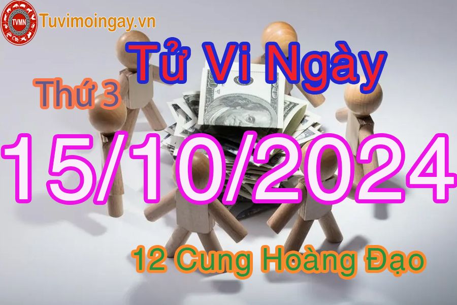 Tử vi Thứ 3 ngày 15/10/2024 của 12 cung hoàng đạo