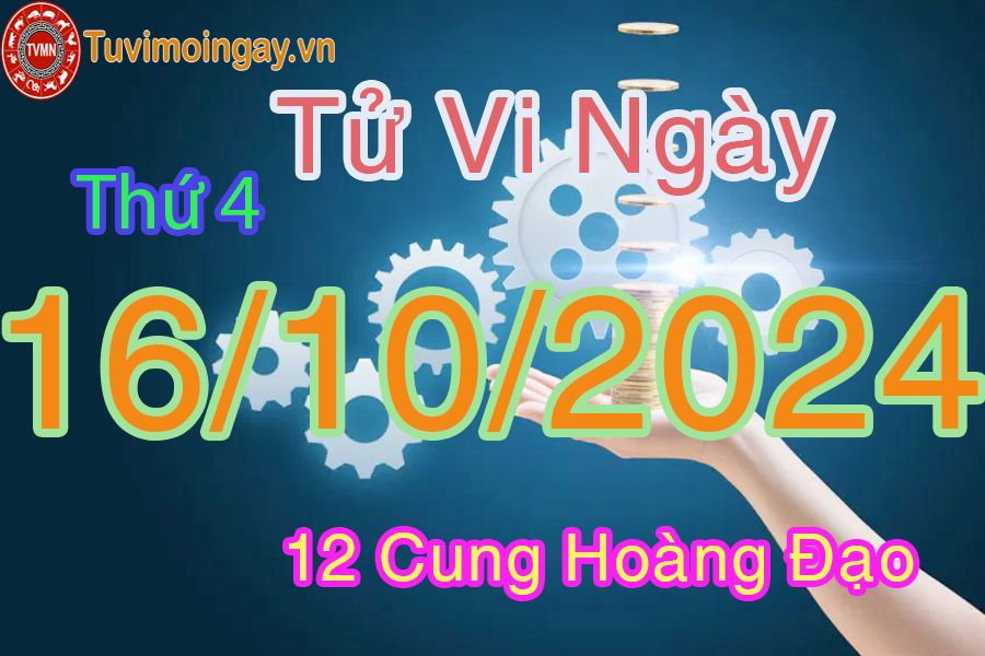 Tử vi Thứ 4 ngày 16/10/2024 của 12 cung hoàng đạo