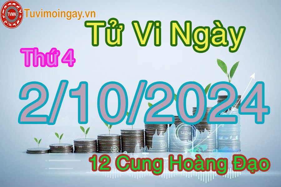 Tử vi Thứ 4 ngày 2/10/2024 của 12 cung hoàng đạo