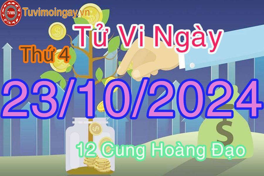 Tử vi Thứ 4 ngày 23/10/2024 của 12 cung hoàng đạo