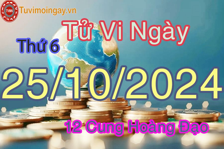 Tử vi Thứ 6 ngày 25/10/2024 của 12 cung hoàng đạo