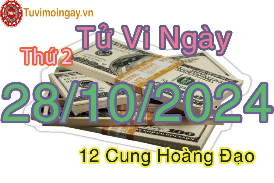 Tử vi Thứ 2 ngày 28/10/2024 của 12 cung hoàng đạo