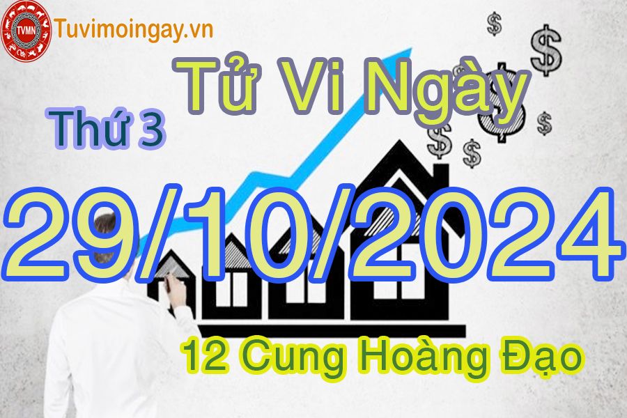 Tử vi Thứ 3 ngày 29/10/2024 của 12 cung hoàng đạo