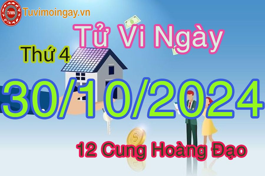 Tử vi Thứ 4 ngày 30/10/2024 của 12 cung hoàng đạo