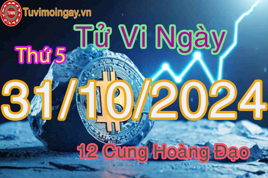 Tử vi Thứ 5 ngày 31/10/2024 của 12 cung hoàng đạo