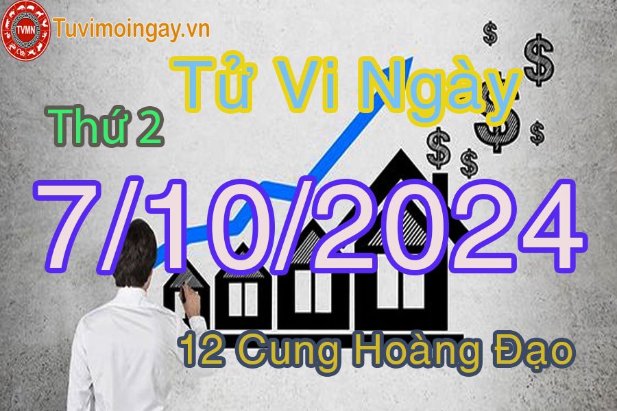 Tử vi Thứ 2 ngày 7/10/2024 của 12 cung hoàng đạo