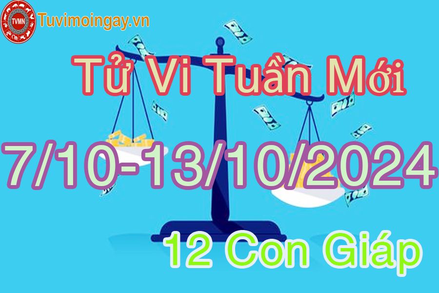 Tuần mới từ ngày 7/10 đến 13/10/2024 của 12 con giáp