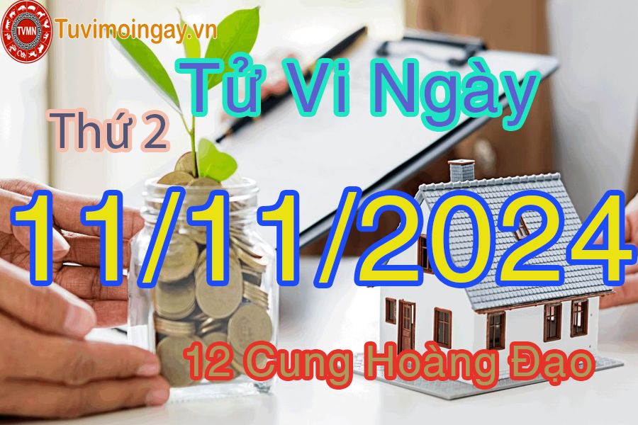 Tử vi Thứ 2 ngày 11/11/2024 của 12 cung hoàng đạo