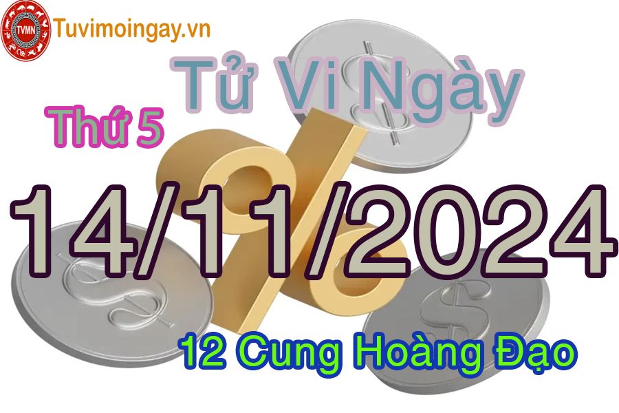 Tử vi Thứ 5 ngày 14/11/2024 của 12 cung hoàng đạo