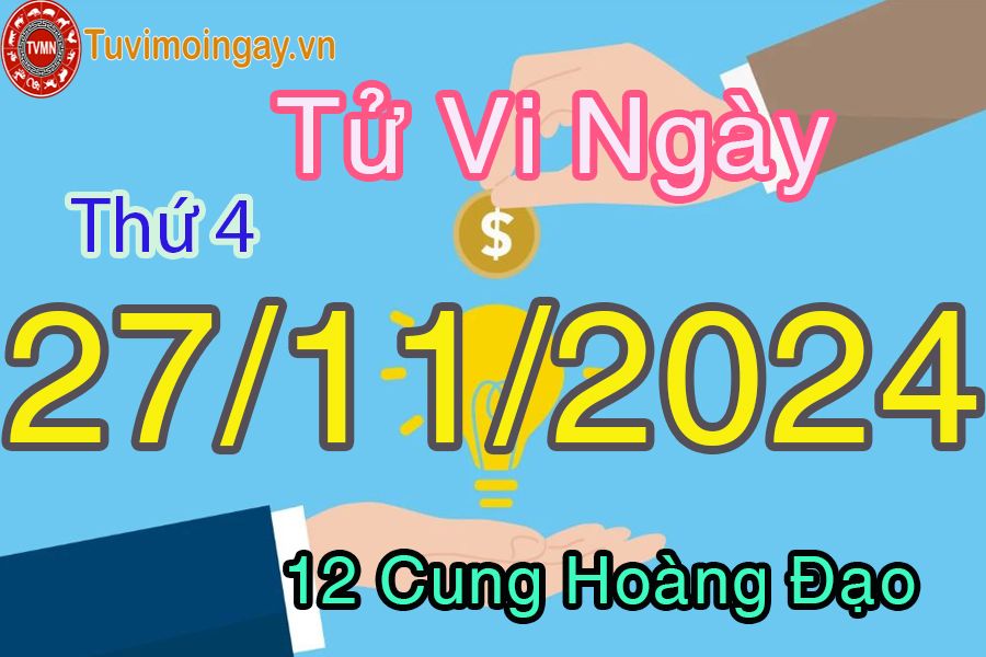 Tử vi Thứ 4 ngày 27/11/2024 của 12 cung hoàng đạo