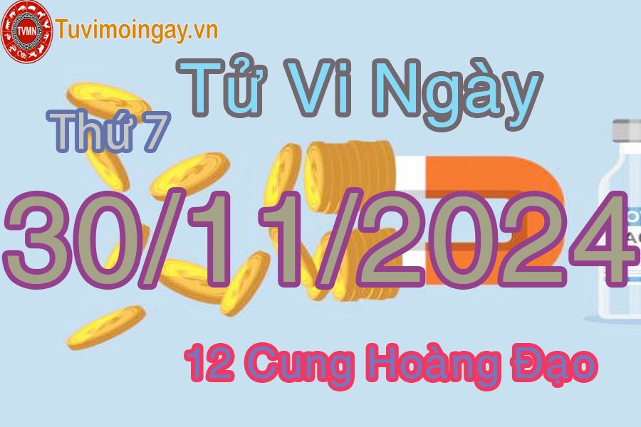 Tử vi Thứ 7 ngày 30/11/2024 của 12 cung hoàng đạo