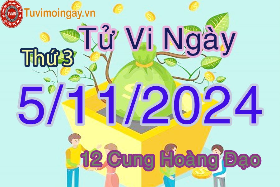 Tử vi Thứ 3 ngày 5/11/2024 của 12 cung hoàng đạo