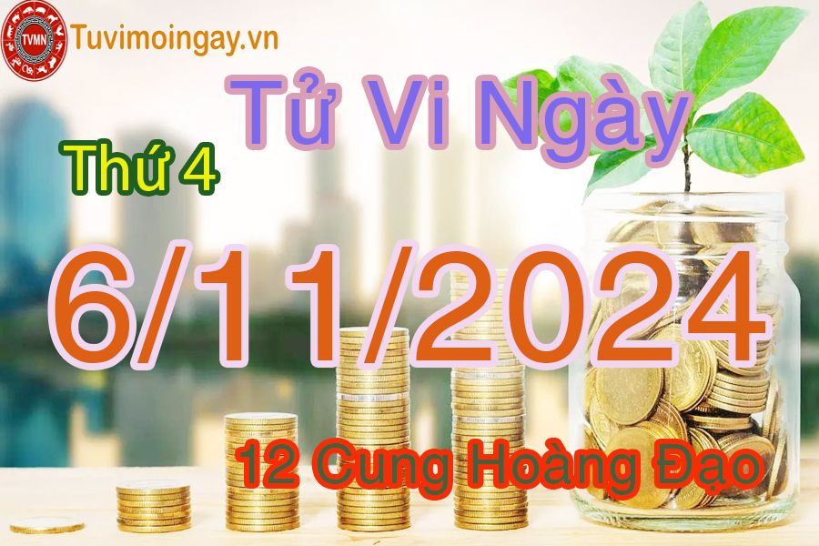 Tử vi Thứ 4 ngày 6/11/2024 của 12 cung hoàng đạo