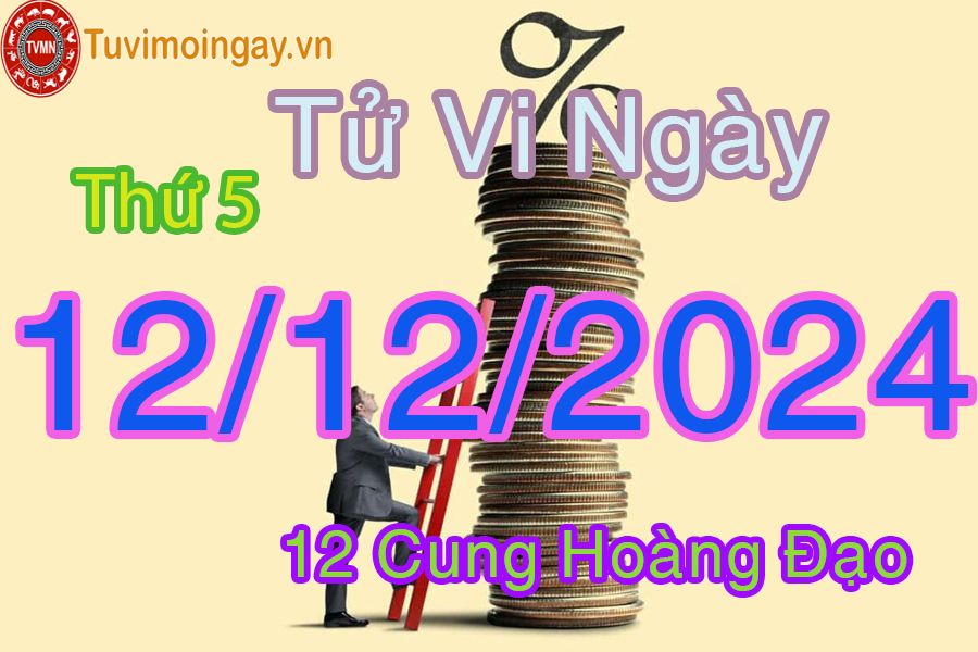 Tử vi Thứ 5 ngày 12/12/2024 của 12 cung hoàng đạo