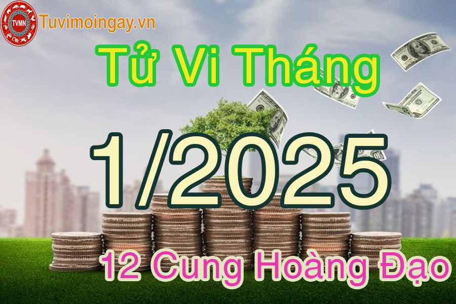 Tử vi tháng 1/2025 của 12 cung hoàng đạo