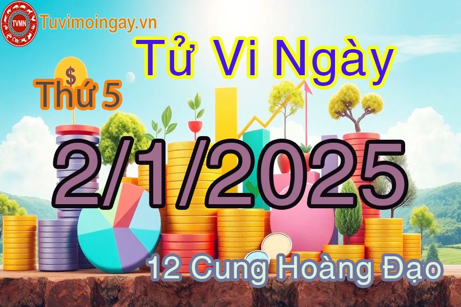 Tử vi Thứ 5 ngày 2/1/2025 của 12 cung hoàng đạo