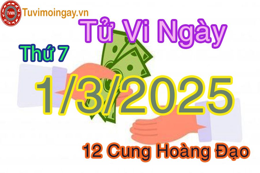 Tử vi Thứ 7 ngày 1/3/2025 của 12 cung hoàng đạo