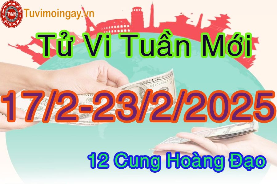 Tử vi tuần mới 12 cung hoàng đạo từ 17/2 đến 23/2/2025