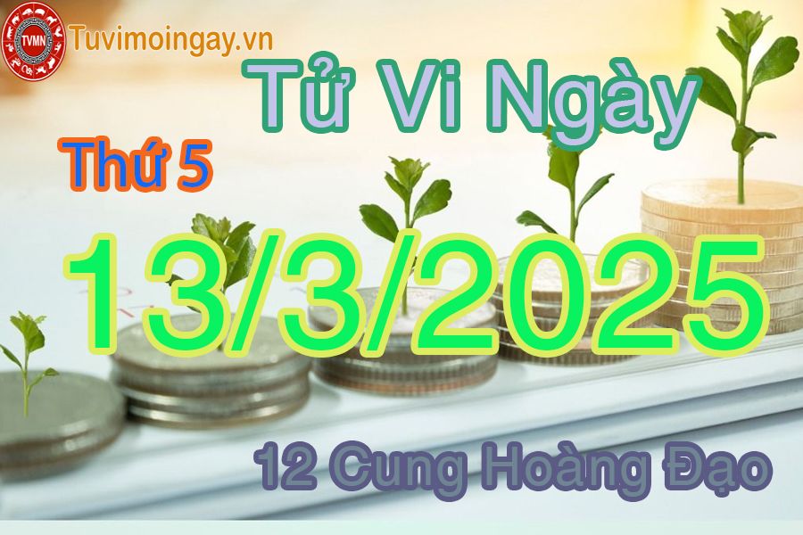 Tử vi Thứ 5 ngày 13/3/2025 của 12 cung hoàng đạo