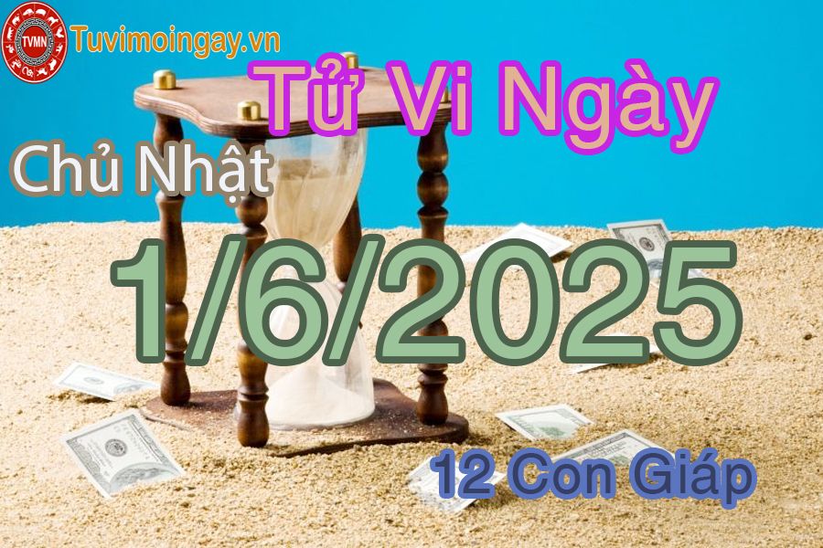 Xem bói ngày 1-6-2025 Chủ Nhật
